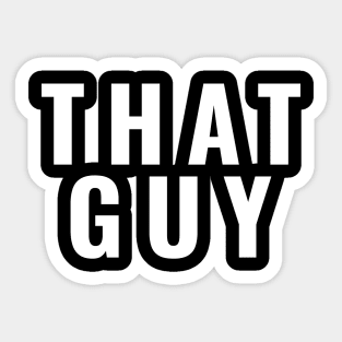 That Guy Sticker